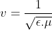 v=\frac{1}{\sqrt{\epsilon .\mu }}